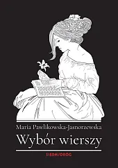 Wybór wierszy Maria Pawlikowska-JasnorzewskaMaria Pawlikowska-Jasnorzewska