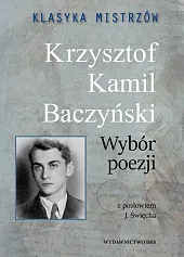 Klasyka mistrzów Krzysztof Kamil Baczyński Wybór,Kamil Baczyński Krzysztof