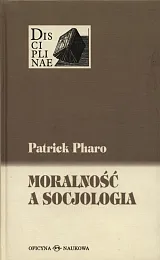 Moralność a socjologia Sens i wartości,Patrick Pharo