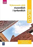 Wykonywanie robót murarskich i tynkarskich Kwalifikacja BUD.12 Podręcznik do nauki zawodu technik budownictwa Wykonywanie robót murarskich i tynkarskich Kwalifikacja BUD.12 Podręcznik do nauki zawodu technik budownictwa
