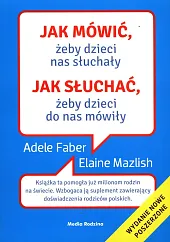 Jak mówić, żeby dzieci nas słuchały.,Adele Faber