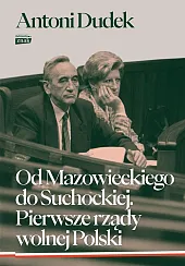 Od Mazowieckiego do Suchockiej. Pierwsze rządy,Antoni Dudek