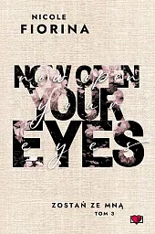 Now Open Your Eyes. Zostań ze,Nicole Fiorina