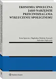 Ekonomia społeczna jako narzędzie przeciwdziałania wykluczeniu społecznemu Ekonomia społeczna jako narzędzie przeciwdziałania wykluczeniu społecznemu