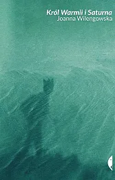 Król Warmii i SaturnaJoanna Wilengowska