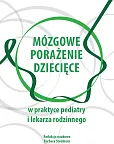 Mózgowe porażenie dziecięce w praktyce pediatry i lekarza rodzinnego Mózgowe porażenie dziecięce w praktyce pediatry i lekarza rodzinnego