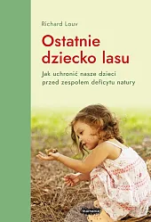 Ostatnie dziecko lasuRichard Louv