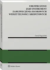 Ubezpieczenie jako instrument zabezpieczenia bankowych wierzytelności,Dawid Rogoziński Ubezpieczenie jako instrument zabezpieczenia bankowych wierzytelności,Dawid Rogoziński