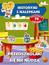 Przedszkolaki się nie nudzą Historyjki z,