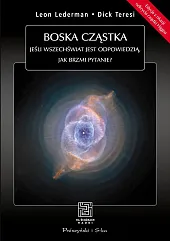 Boska cząstka. Jeśli Wszechświat jest odpowiedzią, jak brzmi pytanie? Boska cząstka. Jeśli Wszechświat jest odpowiedzią, jak brzmi pytanie?