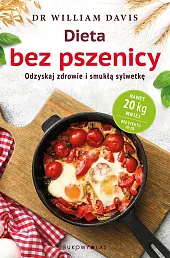 Dieta bez pszenicy. Jak pozbyć się,William Davis Dieta bez pszenicy. Jak pozbyć się,William Davis