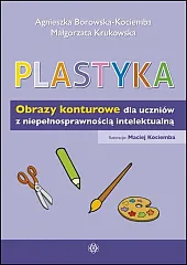 Plastyka Obrazy konturowe dla uczniów z,Agnieszka Borowska-Kociemba Plastyka Obrazy konturowe dla uczniów z,Agnieszka Borowska-Kociemba