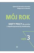 Mój rok Część 3 Karty pracy dla uczniów z niepełnosprawnością intelektualną