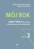 Mój rok Część 3 Karty pracy dla uczniów z niepełnosprawnością intelektualną