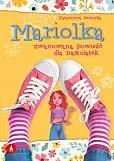 Mariolka Zwariowana powieść dla nastolatek Mariolka Zwariowana powieść dla nastolatek
