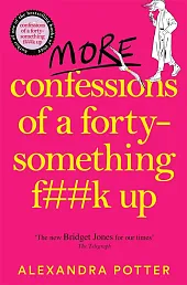 More Confessions of a Forty-Something F**k,Alexandra Potter
