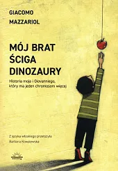 Mój brat ściga dinozauryGiacomo Mazzariol Mój brat ściga dinozauryGiacomo Mazzariol