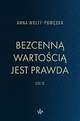 Bezcenną wartością jest prawda Eseje