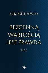 Bezcenną wartością jest prawda EsejeAnna Wolff-Powęska