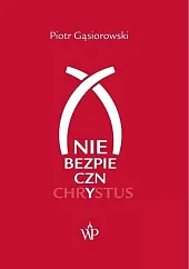 (Nie)bezpieczny ChrystusPiotr Gąsiorowski