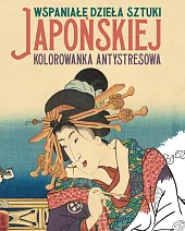 Wspaniałe dzieła sztuki japońskiej Kolorowanka antystresowa