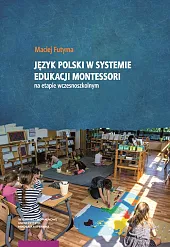 Język polski w systemie edukacji Montessori,Maciej Futyma