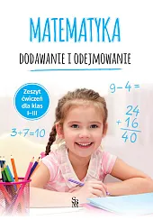 Matematyka. Dodawanie i odejmowanie. Zeszyt ćwiczeń,Tamara Malska