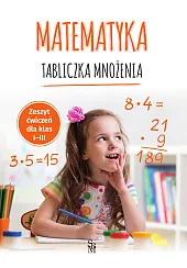 Matematyka. Tabliczka mnożenia. Zeszyt ćwiczeń dla,Tamara Malska