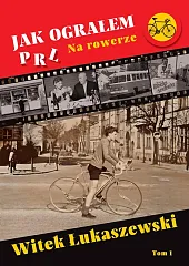 Jak ograłem PRLWitek Łukaszewski Jak ograłem PRLWitek Łukaszewski