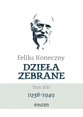 Feliks Koneczny Dzieła zebrane Tom XIII