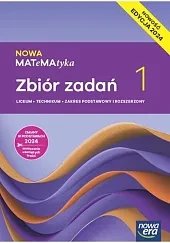 Nowa MATeMAtyka 1 Zbiór zadań Zakres podstawowy i rozszerzony Edycja 2024