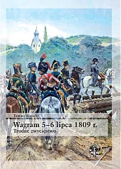 Wagram 5-6 lipca 1809 rok Trudne,Tomasz Rogacki