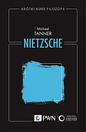 Krótki kurs filozofii. NietzscheMichael Tanner Krótki kurs filozofii. NietzscheMichael Tanner