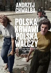 Polska krwawi. Polska walczyAndrzej Chwalba Polska krwawi. Polska walczyAndrzej Chwalba