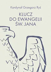 Klucz do Ewangelii św. JanaGrzegorz Ryś Klucz do Ewangelii św. JanaGrzegorz Ryś