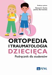 Ortopedia i traumatologia dziecięca. Podręcznik dla studentów Ortopedia i traumatologia dziecięca. Podręcznik dla studentów
