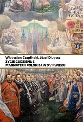 Życie codzienne magnaterii polskiej w XVII,Władysław Czapliński