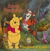 Prawdziwa przyjaźń. Disney Kubuś i Przyjacielezbiorowa Praca
