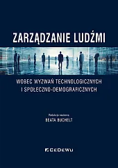 Zarządzanie ludźmi wobec wyzwań technologicznych i,Beata Buchelt Zarządzanie ludźmi wobec wyzwań technologicznych i,Beata Buchelt