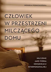 Człowiek w przestrzeni milczącego domuMonika Podkowińska Człowiek w przestrzeni milczącego domuMonika Podkowińska