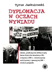 Dyplomacja w oczach wywiadu. Geneza, przebieg,Tytus Jaskułowski