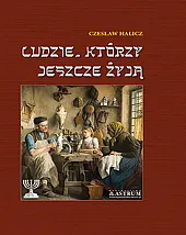 Ludzie, którzy jeszcze żyją.Czesław Halicz