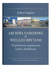 Archiwa Narodowe w Wielkiej Brytanii. Współczesna,Robert Stępień