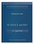 W epoce mowy Tom 2 Egalitaryzm. Historia komunikacji społecznej W epoce mowy Tom 2 Egalitaryzm. Historia komunikacji społecznej