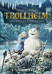 Trollheim Mścicielka z HelheimuArne Lindmo