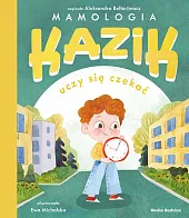 Kazik uczy się czekaćAleksandra Belta-Iwacz