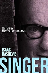 Czas wojny Teksty z lat 1939-1945,Bashevic Singer Isaac