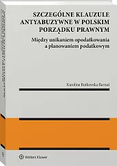 Szczególne klauzule antyabuzywne w polskim porządku prawnym. Między unikaniem opodatkowania a planowaniem podatkowym.  Szczególne klauzule antyabuzywne w polskim porządku prawnym. Między unikaniem opodatkowania a planowaniem podatkowym.