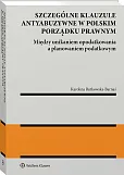 Szczególne klauzule antyabuzywne w polskim porządku prawnym. Między unikaniem opodatkowania a planowaniem podatkowym.  Szczególne klauzule antyabuzywne w polskim porządku prawnym. Między unikaniem opodatkowania a planowaniem podatkowym.