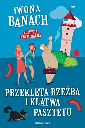 Przeklęta rzeźba i klątwa pasztetuIwona Banach Przeklęta rzeźba i klątwa pasztetuIwona Banach
